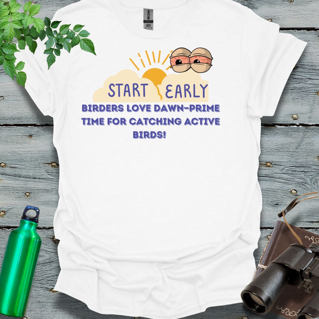 Birders start early T-Shirt - Swooply Shop