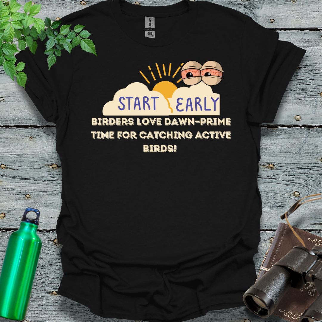 Birders start early T-Shirt - Swooply Shop