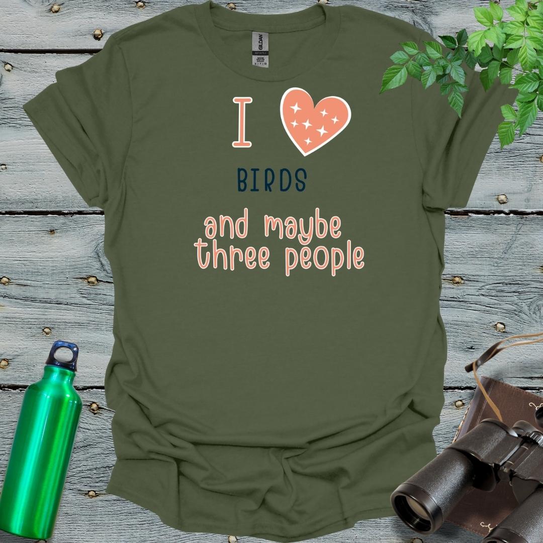 I love Birds and maybe 3 people T-Shirt - Swooply Shop